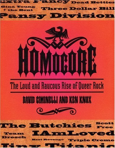 Beispielbild fr HomoCore: The Loud and Raucous Rise of Queer Rock zum Verkauf von Books of the Smoky Mountains