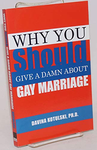 Beispielbild fr Why You Should Give A Damn About Gay Marriage zum Verkauf von Books From California