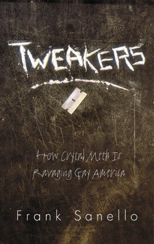Stock image for Tweakers: How Crystal Meth Is Ravaging Gay America for sale by Wonder Book