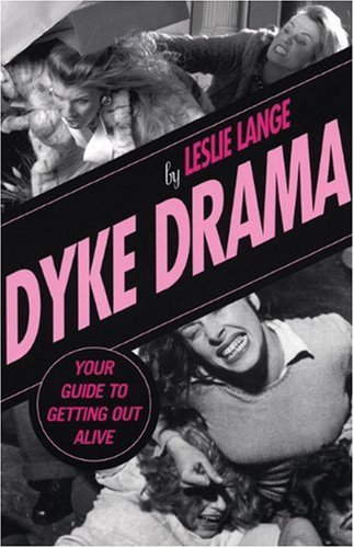 9781555838935: Dyke Drama: Your Guide To Getting Out Alive