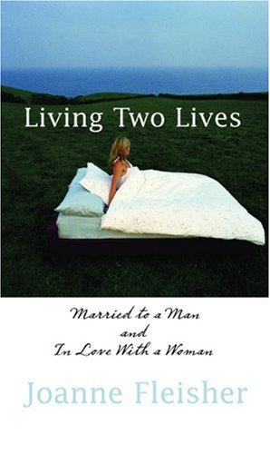 Beispielbild fr Living Two Lives: Married to a Man and In Love with a Woman zum Verkauf von Wonder Book