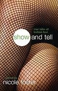 Stock image for Show and Tell: True Tales of Lesbian Lust for sale by Webster's Bookstore Cafe, Inc.