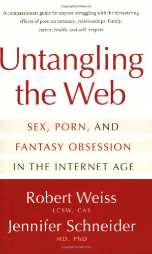 9781555839680: Untangling The Web: Breaking Free from Sex, Porn, and Fantasy in the Internet Age