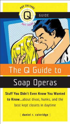 Beispielbild fr The Q Guide to Soap Operas : Stuff You Didn't Even Know You Wanted to Know. about Divas, Hunks, and the Best-Kept Closets in Daytime zum Verkauf von Better World Books