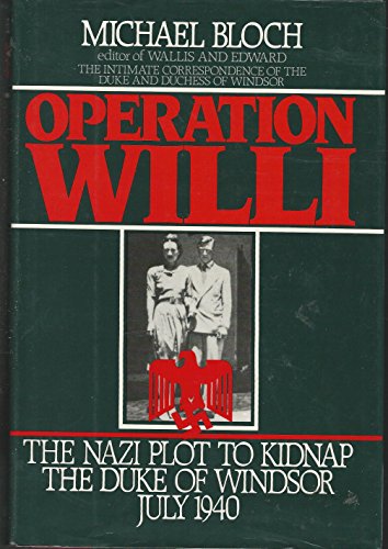 Imagen de archivo de Operation Willi: The Nazi Plot to Kidnap the Duke of Windsor/July 1940 a la venta por Wonder Book