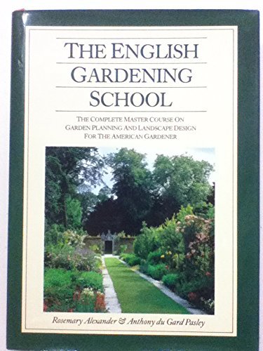 Imagen de archivo de The English Gardening School: The Complete Master Course on Garden Planning and Landscape Design for the American Gardener a la venta por HPB-Ruby