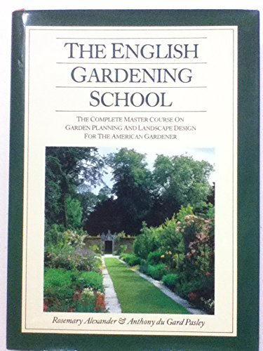 Stock image for The English Gardening School: The Complete Master Course on Garden Planning and Landscape Design for the American Gardener for sale by HPB-Ruby