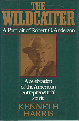 9781555840488: The Wildcatter: A Portrait of Robert O. Anderson