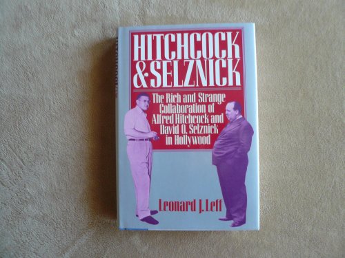 Beispielbild fr Hitchcock and Selznick: The Rich and Strange Collaboration of Alfred Hitchcock and David O. Selznick in Hollywood zum Verkauf von Nealsbooks