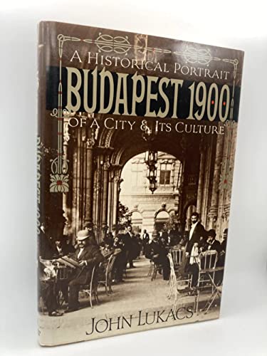 Stock image for Budapest 1900: A Historical Portrait of a City and Its Culture for sale by Ergodebooks