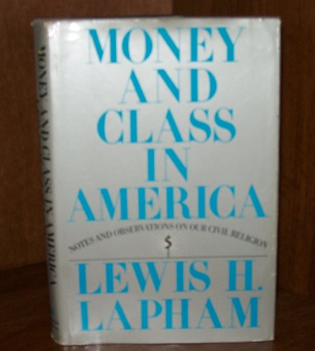 Imagen de archivo de Money and Class in America: Notes and Observations on Our Civil Religion a la venta por SecondSale