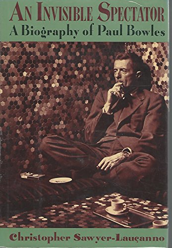 Beispielbild fr An Invisible Spectator: A Biography of Paul Bowles zum Verkauf von BooksRun