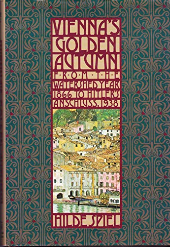 Beispielbild fr Vienna's Golden Autumn: from the Watershed Year 1866 to Hitler's Anschluss, 1938. zum Verkauf von Henry Hollander, Bookseller