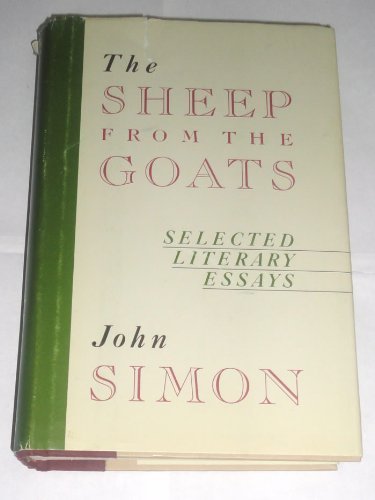 Stock image for The Sheep from the Goats: Selected Literary Essays of John Simon for sale by Books of the Smoky Mountains