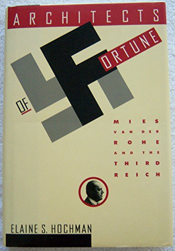 Architects of Fortune Mies Van Der Rohe and the Third Reich. (Signed Copy)