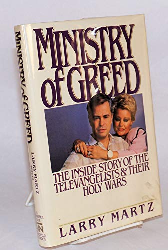 9781555842161: Ministry of Greed: The Inside Story of the Televangelists and Their Holy Wars (Newsweek Book)