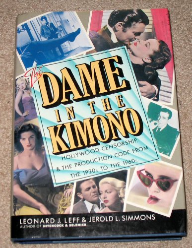 Imagen de archivo de The Dame in the Kimono: Hollywood, Censorship, and the Production Code, from the 1920s to the 1960s a la venta por Wonder Book