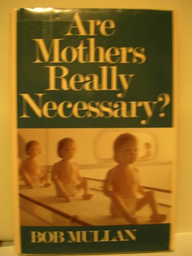 Imagen de archivo de Are Mothers Really Necessary? a la venta por ThriftBooks-Atlanta