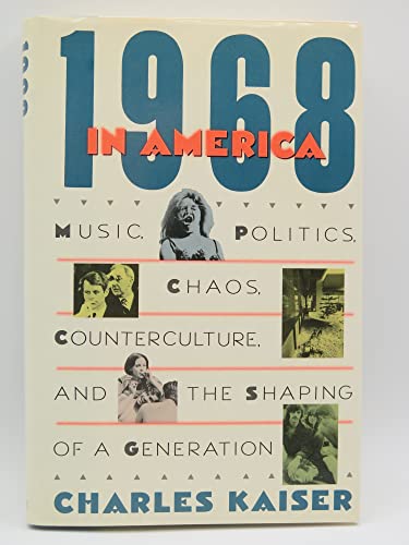 Stock image for 1968 in America : Music, Politics, Chaos, Counterculture and the Shaping of a Generation for sale by Better World Books