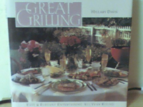 Imagen de archivo de Great Grilling : Easy and Elegant Entertaining All Year Round a la venta por Better World Books