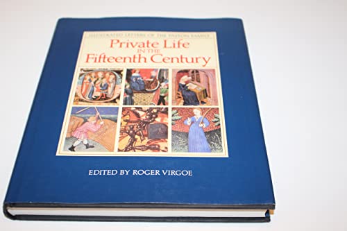 Beispielbild fr Private Life in the Fifteenth Century: Illustrated Letters of the Paston Family zum Verkauf von BookHolders