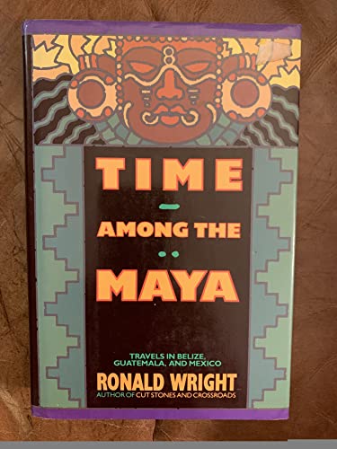 Beispielbild fr Time Among the Maya: Travels in Belize, Guatemala, and Mexico zum Verkauf von Bahamut Media