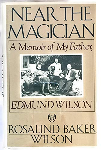 Beispielbild fr Near the Magician: A Memoir of My Father, Edmund Wilson zum Verkauf von Argosy Book Store, ABAA, ILAB