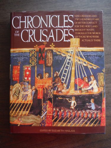 Imagen de archivo de Chronicles of the Crusades: Nine Crusades and Two Hundred Years of Bitter Conflict for the Holly Land Brought to Life Through the Words of Those Who a la venta por WorldofBooks