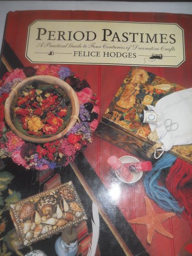 Beispielbild fr Period Pastimes : A Practical Guide to Four Centuries of Decorative Crafts zum Verkauf von Better World Books