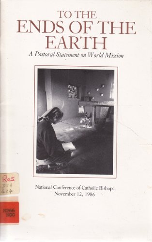 Imagen de archivo de To the Ends of the Earth : A Pastoral Statement on World Mission 1987 a la venta por Better World Books