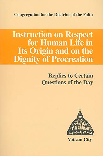 Imagen de archivo de Instruction on Respect for Human Life in Its Origin and on the Dignity of Procreation: Replies to Certain Questions of the Day a la venta por BookMarx Bookstore