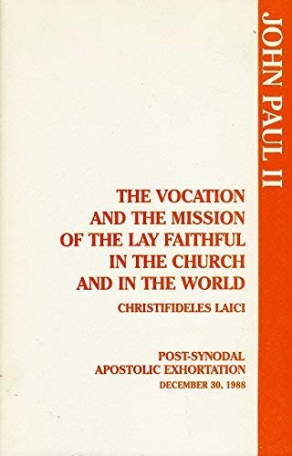 The Vocation and the Mission of the Lay Faithful in the Church and in the World