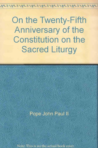 On the 25th Anniversary of the Promulgation of the Conciliar Constitution 'Sacrosanctum Concilium...