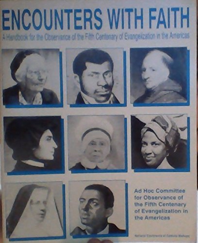 Stock image for Encounters with Faith : A Handbook for Observance of the Fifth Centenary of Evangelization in the Americas for sale by Better World Books