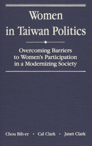 Women in Taiwan Politics: Overcoming Barriers to Women's Participation in a Modernizing Society (9781555871062) by Bih-Er, Chou; Clark, Cal; Clark, Janet