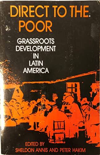 Imagen de archivo de Direct to the Poor: Grassroots Development in Latin America a la venta por Wonder Book