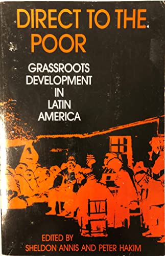 Stock image for Direct to the Poor: Grassroots Development in Latin America for sale by Wonder Book