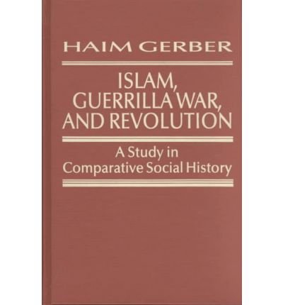 9781555871284: Islam, Guerrilla War and Revolution: A Study in Comparative Social History