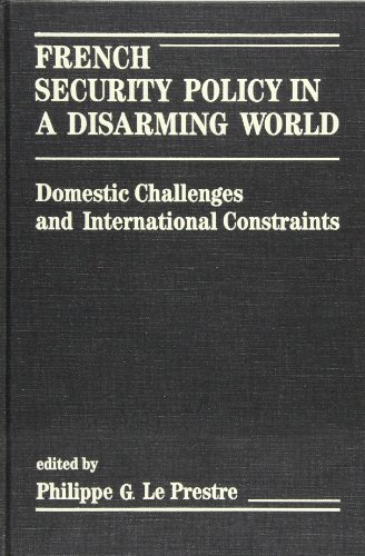 Imagen de archivo de French Security Policy in a Disarming World : Domestic Challenges and International Constraints a la venta por Better World Books