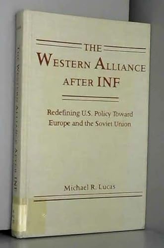 Stock image for The Western Alliance After Inf: Redefining U.S. Policy Toward Europe and the Soviet Union for sale by Doss-Haus Books