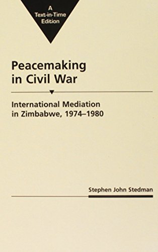 Peacemaking in the Civil War: International Mediation in Zimbabwe, 1974-1980 (9781555872007) by Stedman, Stephen John