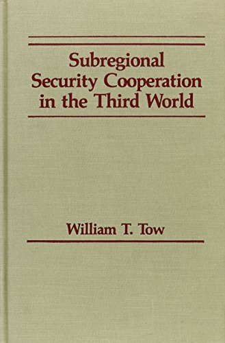 Subregional Security Cooperation in the Third World (9781555872014) by Tow, William T.