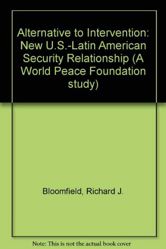 Imagen de archivo de Alternative to Intervention : A New U. S. - Latin America Security Relationship a la venta por Better World Books
