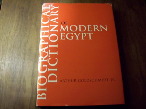 Biographical Dictionary of Modern Egypt (9781555872298) by Goldschmidt, Arthur, Jr.