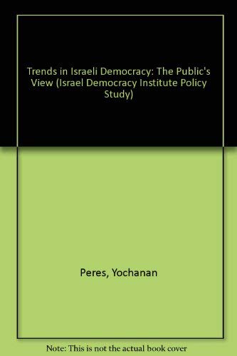 Stock image for Trends in Israeli Democracy: The Public's View (Israel Democracy Institute Policy Studies) for sale by Wonder Book