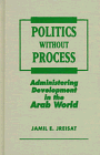 Stock image for Politics Without Process: Administering Development in the Arab World for sale by Revaluation Books