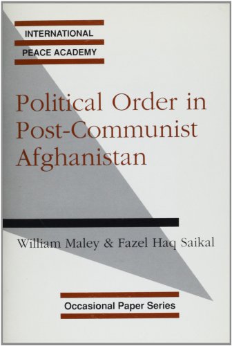 Political Order in Post-Communist Afghanistan (International Peace Academy Occasional Paper Series) (9781555873615) by Maley, William; Saikal, Fazel Haq