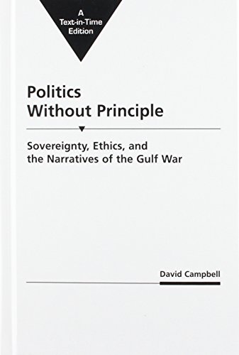Politics Without Principle: Sovereignty, Ethics, and the Narratives of the Gulf War .
