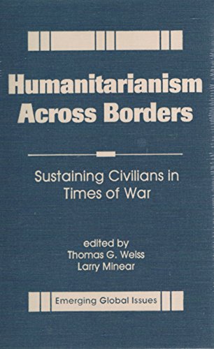 Stock image for Humanitarianism Across Borders: Sustaining Civilians in Times of War (Emerging Global Issues) for sale by Irish Booksellers