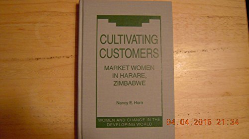 Stock image for Cultivating Customers : Market Women in Harare, Zimbabwe for sale by Better World Books: West